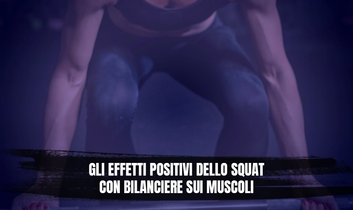 Gli effetti positivi dello squat con bilanciere sui muscoli
